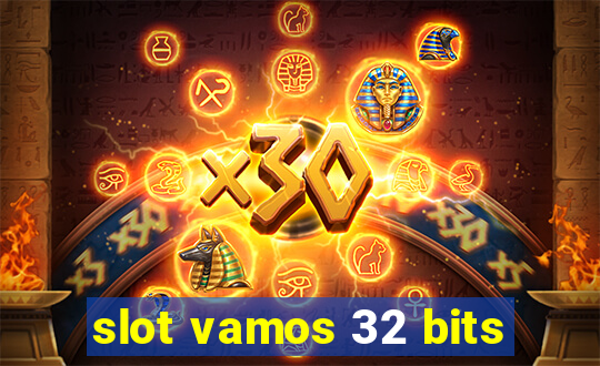 slot vamos 32 bits